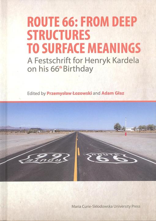 Okładka: Route 66: From Deep Structures to Surface Meanings. A Festschrift for Henryk Kardela on his 66-th Birthday