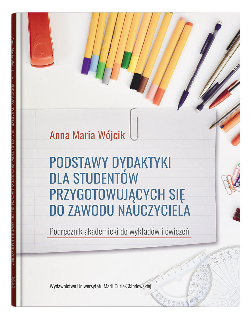 Okładka: Podstawy dydaktyki dla studentów przygotowujących się do zawodu nauczyciela. Podręcznik akademicki do wykładów i ćwiczeń